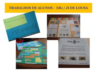 TRABALHOS DE ALUNOS -  EB1 / JI DE LOUSA 