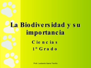 La Biodiversidad y su importancia Ciencias 1° Grado 