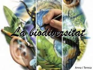 La biodiversitat Anna i Teresa 