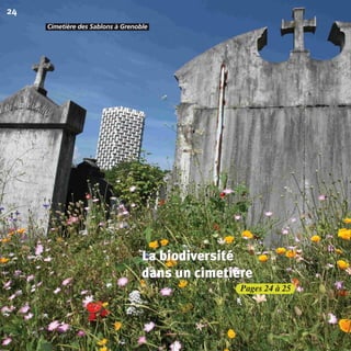 Pages 24 à 25
24
La biodiversité
dans un cimetière
Cimetière des Sablons à Grenoble.
La biodiversité
dans un cimetière
BIODIVERSITE brochure210x210 48p_Mise en page 1 22/07/11 12:25 Page24
 