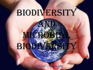 BIODIVERSITY and Microbial biodiversity Majid Mohiuddin 