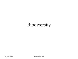 Biodiversity 16 June 2010 Biodiversity.ppt 