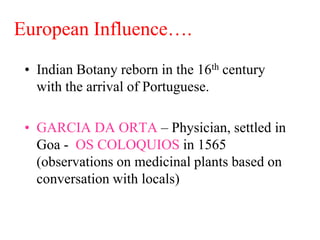 Floristic explorations – Pages from HistoryEarliest Records of Medicinal Plants in Materia medica  (1000 – 0 BC)Samhithas – Charaka (600 plants), Sushruta (760 Plants)Vrikshayurveda Sarangadhara samhitha …