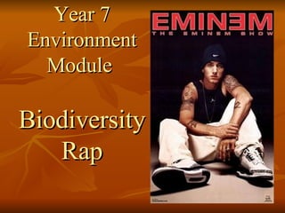 Year 7 Environment Module  Biodiversity Rap 