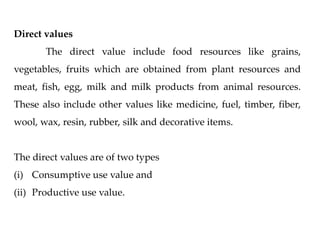 Productive use values:
These are the direct use values where the product is
commercially sold in national and internationa...