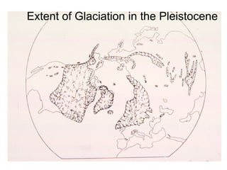 Extent of Glaciation in the Pleistocene
 