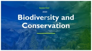 September
2020
Biodiversity and
Conservation
 