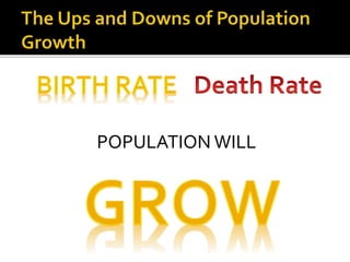POPULATION WILL
 
