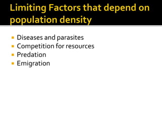  Diseases and parasites
 Competition for resources
 Predation
 Emigration
 