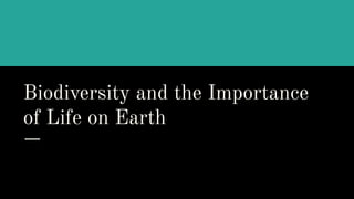 Biodiversity and the Importance of Life on Earth | PDF