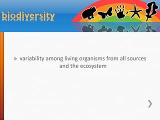 » variability among living organisms from all sources
and the ecosystem

 
