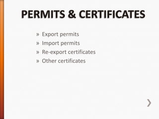 »
»
»
»

Export permits
Import permits
Re-export certificates
Other certificates

 