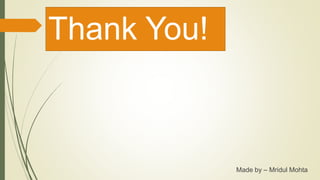 Thank You!
Made by – Mridul Mohta
 