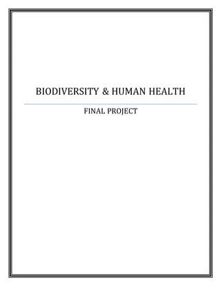 BIODIVERSITY & HUMAN HEALTH
FINAL PROJECT
 