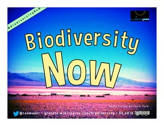 Biodiversidad Ahora
@ r o n m a d e r p l a n e t a . c o m / b i o d i v e r s i t y • 0 8 . 2 0 1 7
Grand Canyon NP
 