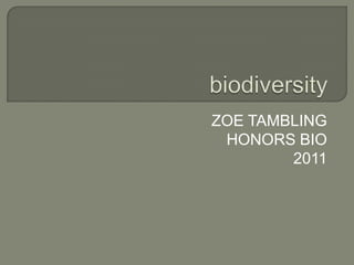 biodiversity ZOE TAMBLING HONORS BIO 2011 