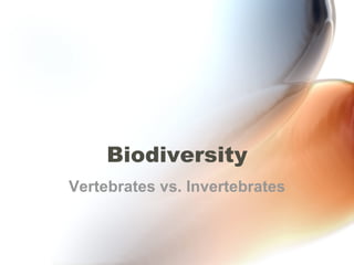 Biodiversity Vertebrates vs. Invertebrates 