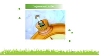 Vrijeme nam ističe...
 