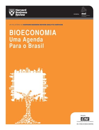 UM relatório da harvard business review analytic services
BIOECONOMIA
Uma Agenda
Para o Brasil
Iniciativa:
Parceria:
 