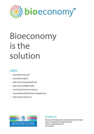 LINKS:
•	www.bioeconomy.fi
•	www.bioenergia.fi
•	http://bit.ly/storyaboutforest
•	http://bit.ly/UPMforestlife
•	www.bit.ly...