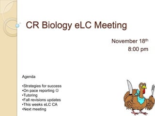 CR Biology eLC Meeting November 18th 8:00 pm Agenda ,[object Object]