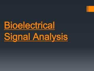 Bioelectrical
Signal Analysis

 