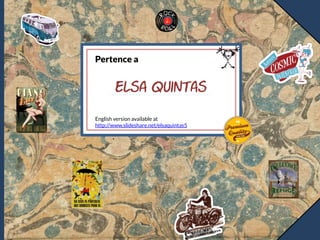 English version available at
http://www.slideshare.net/elsaquintas5
Pertence a
Elsa Quintas
 
