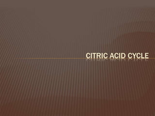 CITRIC ACID CYCLE
 