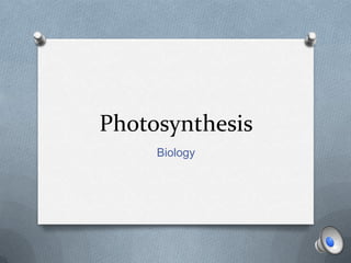 Photosynthesis
Biology

 