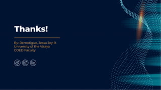 Thanks!
By: Remotigue, Jessa Joy B.
University of the Visaya
COED Faculty
 