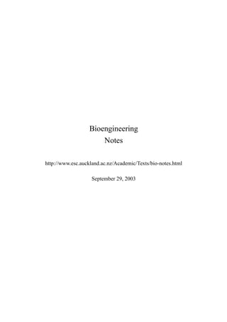 Bioengineering
Notes
http://www.esc.auckland.ac.nz/Academic/Texts/bio-notes.html
September 29, 2003
 