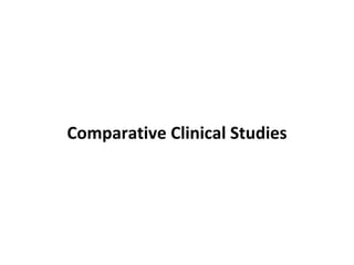 Comparative Clinical Studies
 