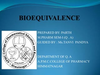 PREPARED BY: PARTH
M.PHARM SEM-I (Q . A)
GUIDED BY : Ms.TANVI PANDYA



DEPARTMENT OF Q. A
A.P.M.C.COLLEGE OF PHARMACY
HIM...