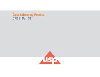 Good Laboratory Practice
CFR 21 Part 58
 
