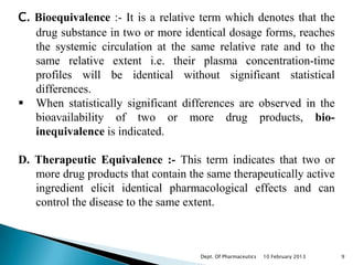 Bioequivalence can be demonstrated either –


      In vivo, or

      In vitro.




                                    ...