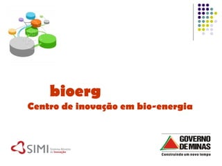 bioerg Centro de inovação em bio-energia 