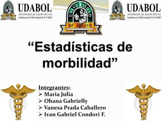 Integrantes:
 Maria Julia
 Ohana Gabrielly
 Vanesa Prada Caballero
 Ivan Gabriel Condori F.
 