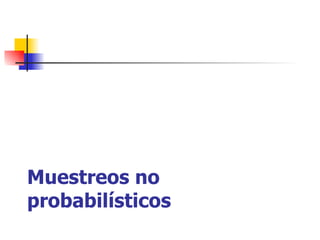 Muestreos no probabilísticos 