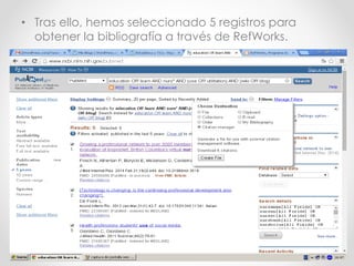 • Tras ello, hemos seleccionado 5 registros para
obtener la bibliografía a través de RefWorks.
 