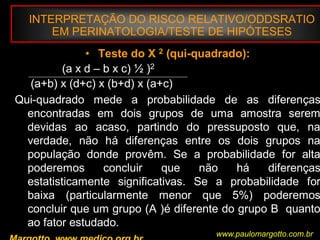  Pelo fato da curva ser simétrica em torno da média, os valores maiores do que a média e os valores menores do que a média ocorrem com igual probabilidade.Margotto, PR (ESCS)www.paulomargotto.com.br