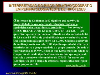  Y = Vertical (eixo das ordenadas) : variável dependenteA correlação quantifica quão bem o X e Y variam em conjuntoMargotto, PR (ESCS)www.paulomargotto.com.br