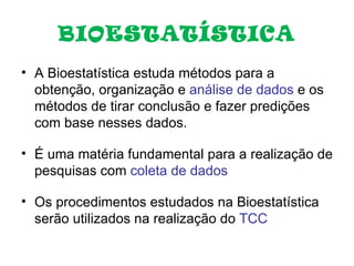 BIOESTATÍSTICA ,[object Object],[object Object],[object Object]