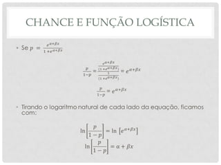 CHANCE E FUNÇÃO LOGÍSTICA
•
 