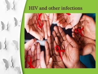 HIV and other infections
 