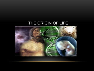 THE ORIGIN OF LIFE
 