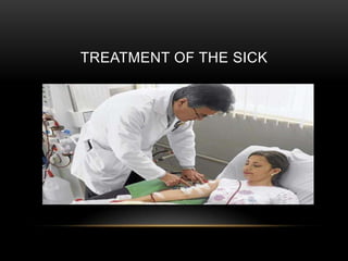 TREATMENT OF THE SICK
 