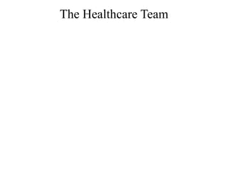 The Healthcare Team
 