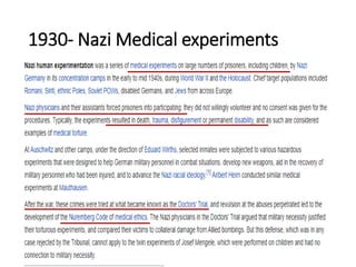 1930- Nazi Medical experiments
 