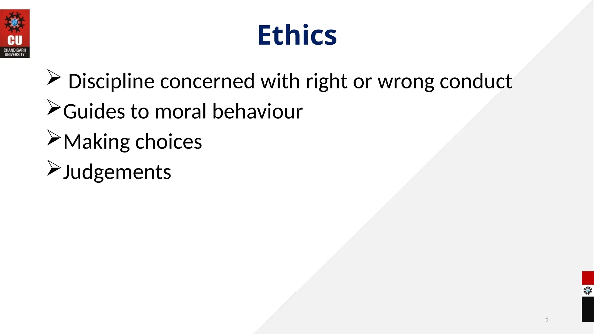 5
Ethics
 Discipline concerned with right or wrong conduct
Guides to moral behaviour
Making choices
Judgements
 