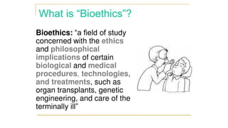 Principles and need of Bioethics along with case studies | PPTX